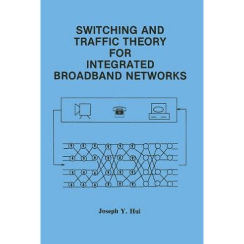 Switching and Traffic Theory for Integrated Broadband Networks Paperback, Springer