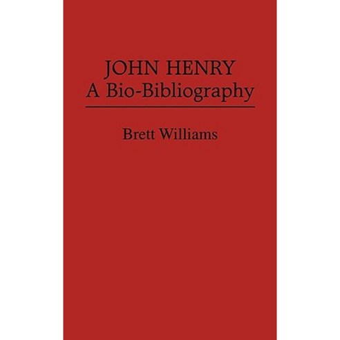 John Henry: A Bio-Bibliography Hardcover, Greenwood Press