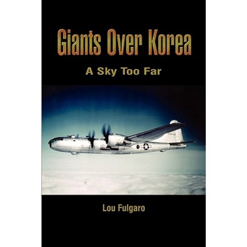 Giants Over Korea: A Sky Too Far Paperback, Authorhouse