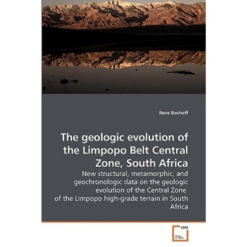 The Geologic Evolution of the Limpopo Belt Central Zone South Africa Paperback, VDM Verlag