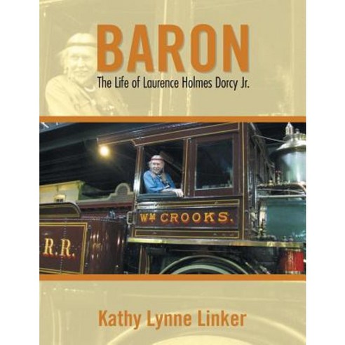 Baron: The Life of Laurence Holmes Dorcy Jr. Paperback, Authorhouse