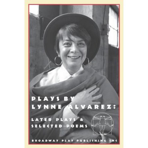 Plays by Lynne Alvarez: Later Plays & Selected Poems Paperback, Broadway Play Publishing Inc