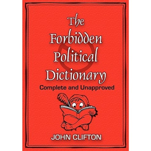 The Forbidden Political Dictionary: Complete and Unapproved Paperback, Foley Square Books