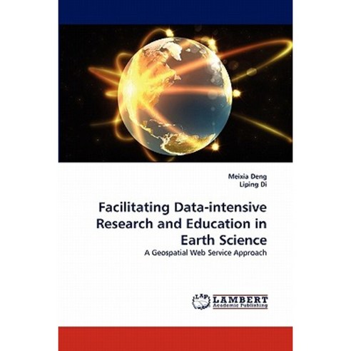 Facilitating Data-Intensive Research and Education in Earth Science Paperback, LAP Lambert Academic Publishing