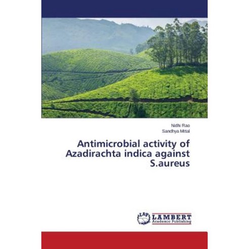 Antimicrobial Activity of Azadirachta Indica Against S.Aureus Paperback, LAP Lambert Academic Publishing