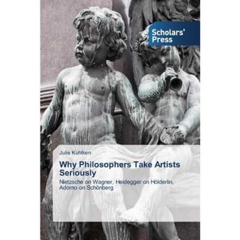 Why Philosophers Take Artists Seriously Paperback, Scholars'' Press