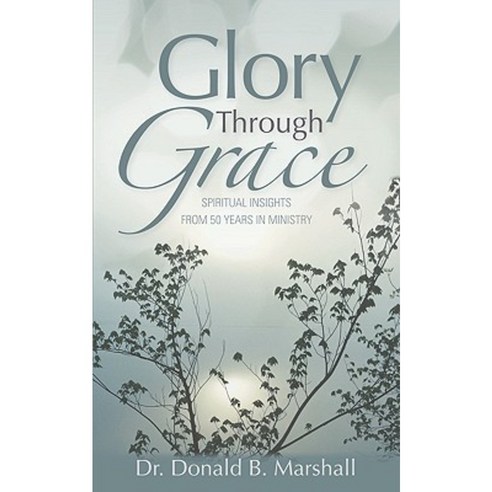 Glory Through Grace Paperback, Xulon Press
