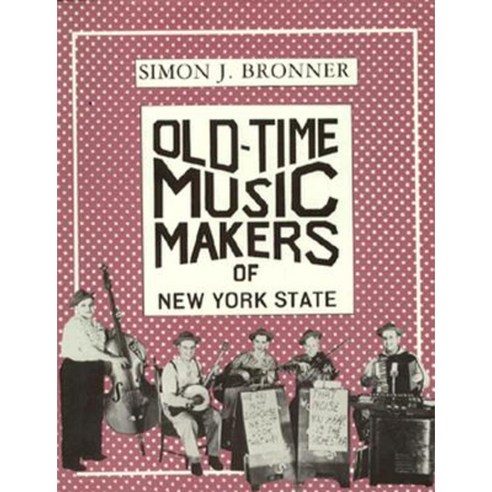 Old-Time Music Makers of New York State Hardcover, Syracuse University Press