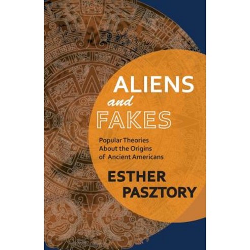 Aliens and Fakes: Popular Theories about the Origins of Ancient Americans Paperback, Polar Bear & Company