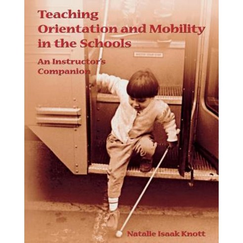 Teaching Orientation and Mobility in the Schools Paperback, AFB Press