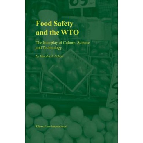 Food Safety and the Wto: The Interplay of Culture Science and Technology Hardcover, Kluwer Law International