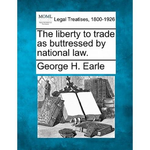 The Liberty to Trade as Buttressed by National Law. Paperback, Gale, Making of Modern Law