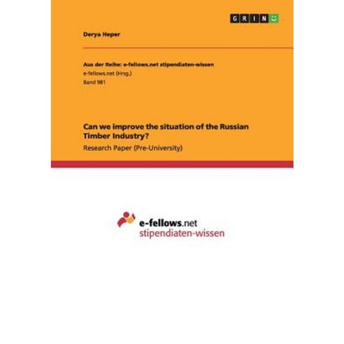 Can We Improve the Situation of the Russian Timber Industry? Paperback, Grin Publishing