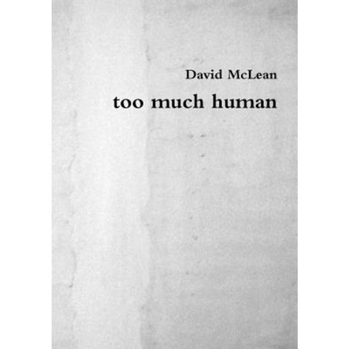Too Much Human Paperback, Lulu.com