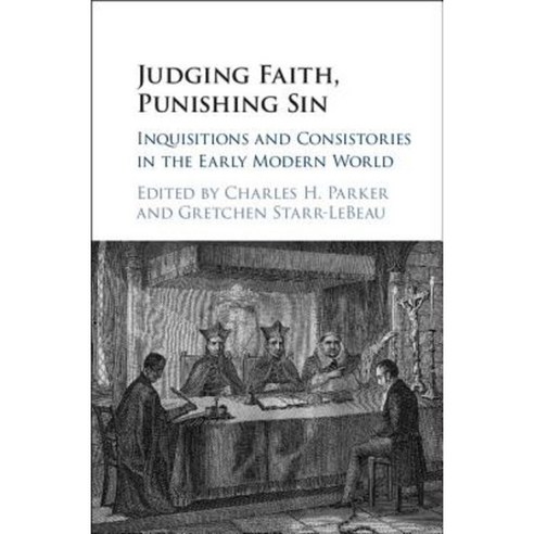 Judging Faith Punishing Sin: Inquisitions and Consistories in the Early Modern World Hardcover, Cambridge University Press