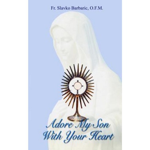 Adore My Son with Your Heart Paperback, Medjugorje Web
