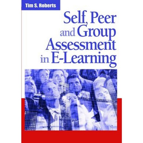 Self Peer and Group Assessment in E-Learning Hardcover, Information Science Publishing