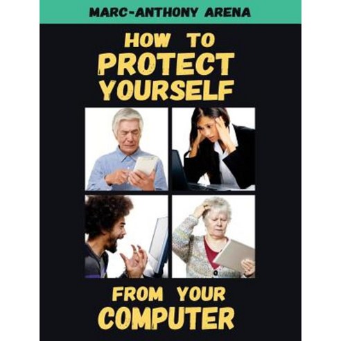How to Protect Yourself from Your Computer Paperback, Teknosophy, LLC