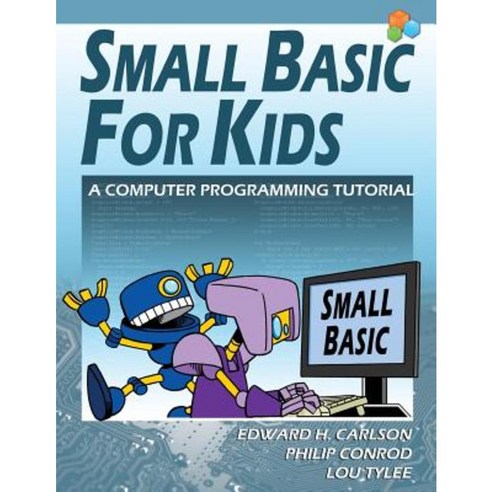 Small Basic for Kids: A Computer Programming Tutorial Paperback, Kidware Software