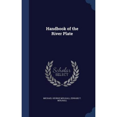 Handbook of the River Plate Hardcover, Sagwan Press