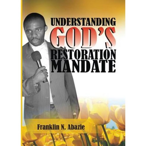 Understanding God''s Restoration Mandate: Restoration Paperback, Miracle of God Ministries
