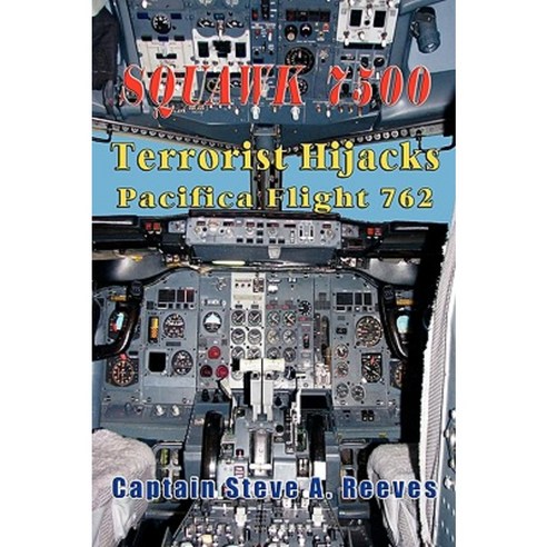 Squawk 7500 Terrorist Hijacks Pacifica Flight 762 Paperback, Totalrecall Publications