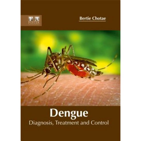 Dengue: Diagnosis Treatment and Control Hardcover, Foster Academics