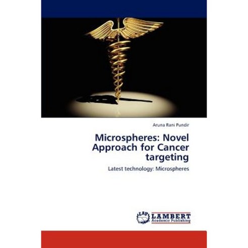 Microspheres: Novel Approach for Cancer Targeting Paperback, LAP ...