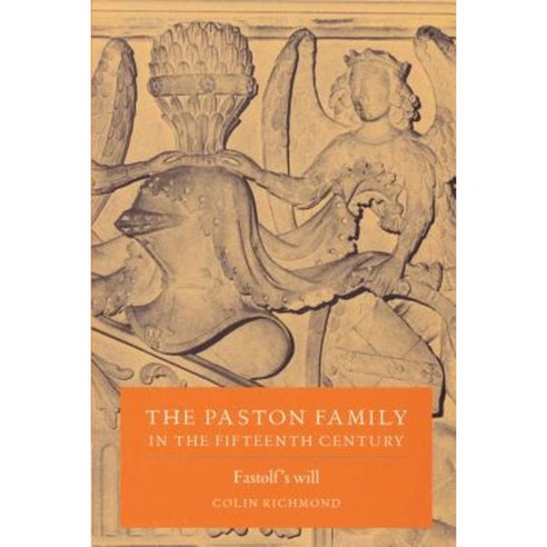 The Paston Family in the Fifteenth Century:"Volume 2 Fastolf`s Will", Cambridge University Press