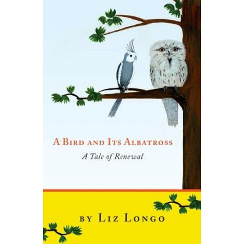A Bird and Its Albatross - A Tale of Renewal Paperback, Liz Longo Art