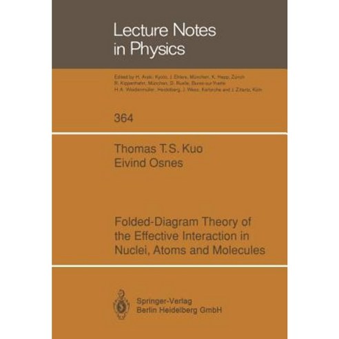 Folded-Diagram Theory of the Effective Interaction in Nuclei Atoms and Molecules Paperback, Springer