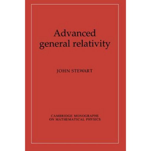 Advanced General Relativity Paperback, Cambridge University Press