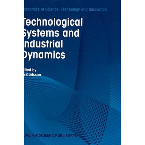 Technological Systems and Industrial Dynamics Hardcover, Springer