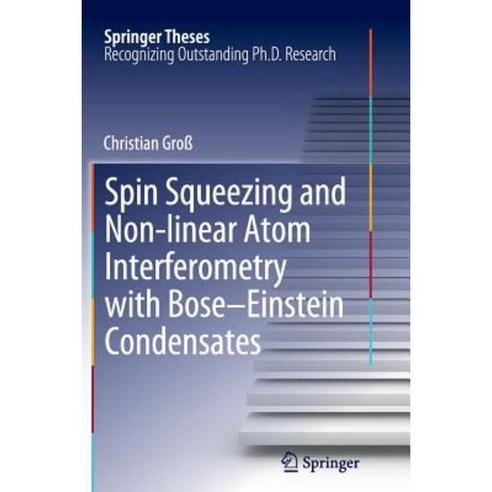 Spin Squeezing and Non-Linear Atom Interferometry with Bose-Einstein Condensates Paperback, Springer
