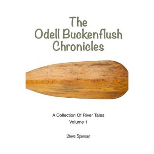The Odell Buckenflush Chronicles Volume 1: A Collection of River Tales Paperback, Wilderness Education Association