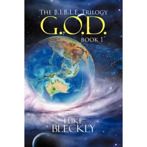 G.O.D.: The B.I.B.L.E. Trilogy: Book 1 Paperback, Xlibris Corporation