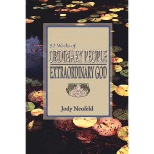 52 Weeks of Ordinary People - Extraordinary God Paperback, Energion Publications