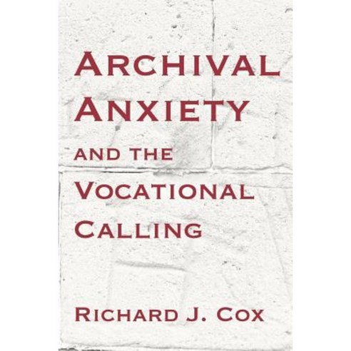 Archival Anxiety and the Vocational Calling Paperback, Litwin Books