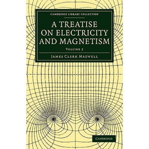 A Treatise on Electricity and Magnetism - Volume 2, Cambridge University Press