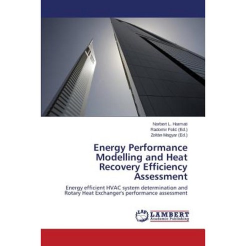 Energy Performance Modelling and Heat Recovery Efficiency Assessment Paperback, LAP Lambert Academic Publishing