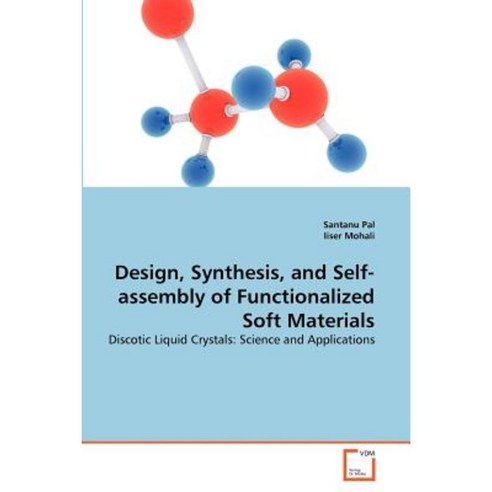 Design Synthesis and Self-Assembly of Functionalized Soft Materials Paperback, VDM Verlag