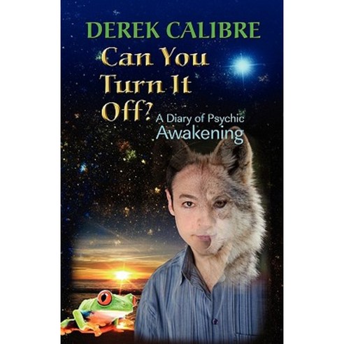 Can You Turn It Off? a Diary of Psychic Awakening Paperback, Booklocker.com
