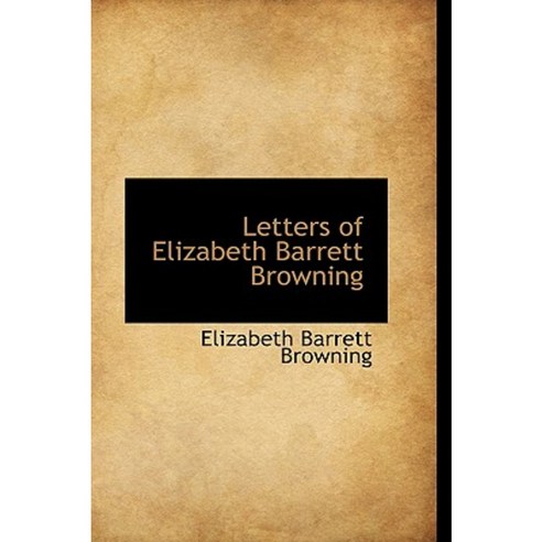 Letters of Elizabeth Barrett Browning Hardcover, BiblioLife