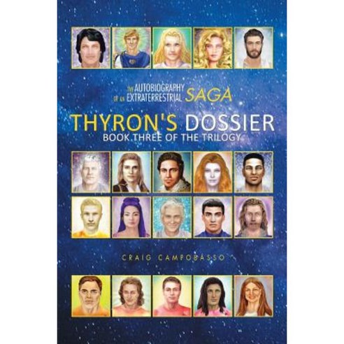 The Autobiography of an Extraterrestrial Saga: Thyron''s Dossier Paperback, Authorhouse