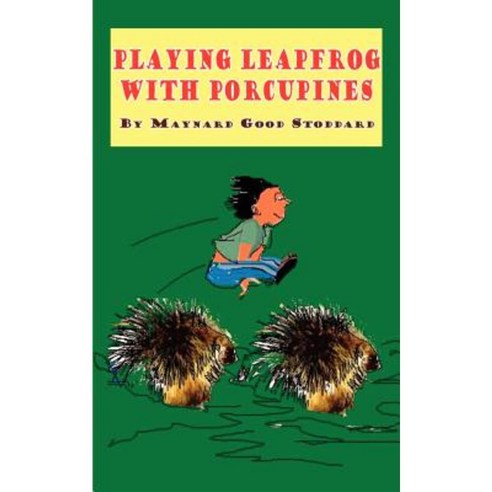 Playing Leapfrog with Porcupines Paperback, Authorhouse
