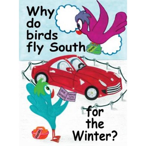 Why Do Birds Fly South for the Winter? Hardcover, Xulon Press
