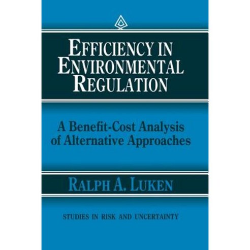 Efficiency in Environmental Regulation: A Benefit-Cost Analysis of Alternative Approaches Paperback, Springer