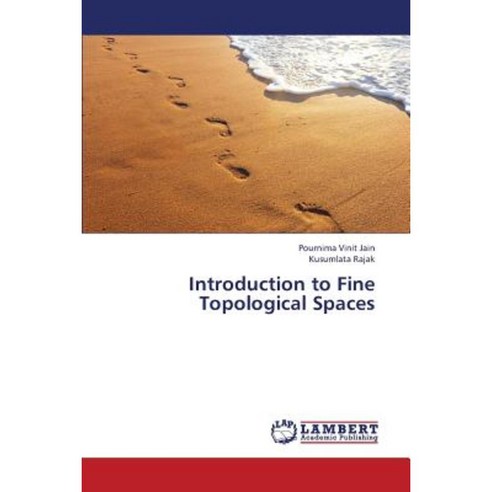 Introduction to Fine Topological Spaces Paperback, LAP Lambert Academic Publishing