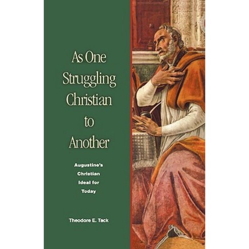 As One Struggling Christian to Another: Augustine''s Christian Ideal for Today Paperback, Liturgical Press