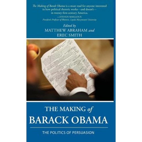 The Making of Barack Obama: The Politics of Persuasion Hardcover, Parlor Press